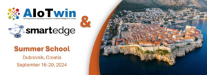 SmartEdge & AIoTwin Summer School and Workshop 16-20 September 2024, Dubrovnik, Croatia